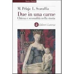Due In Una Carne. Chiesa E Sessualità Nella Storia Due In Una Carne. Chiesa E Sessualità Nella Storia