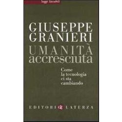 Umanità Accresciuta. Come La Tecnologia Ci Sta Cambiando Umanità Accresciuta. Come La Tecnologia Ci Sta Cambiando