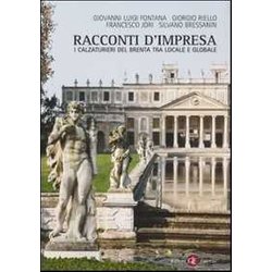 Racconti D'impresa. I Calzaturieri Del Brenta Tra Locale E Globale
