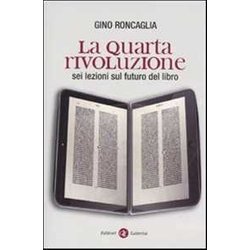 La Quarta Rivoluzione. Sei Lezioni Sul Futuro Del Libro