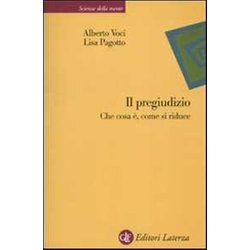 Il Pregiudizio. Che Cosa è, Come Si Riduce Il Pregiudizio. Che Cosa è, Come Si Riduce