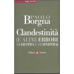 Clandestinità (E Altri Errori Di Destra E Di Sinistra) Clandestinità (E Altri Errori Di Destra E Di Sinistra)