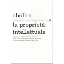 Abolire La Proprietà Intellettuale Abolire La Proprietà Intellettuale