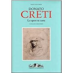 Donato Creti. Le Opere Su Carta. Catalogo Ragionato. Ediz. Illustrata Donato Creti. Le Opere Su Carta. Catalogo Ragionato. Ediz. Illustrata