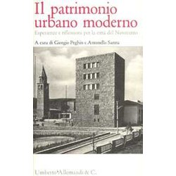 Il Patrimonio Urbano Moderno. Esperienze E Riflessioni Per La Città Del Novecento Il Patrimonio Urbano Moderno. Esperienze E Riflessioni Per La Città Del Novecento