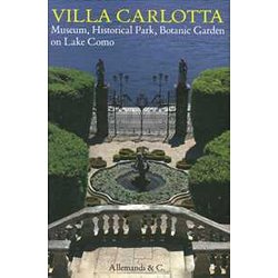 Villa Carlotta. Museo, Parco Storico, Giardino Botanico Sul Lago Di Como. Ediz. Inglese