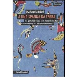A Una Spanna Da Terra. Una Giornata Di Scuola Negli Stati Uniti E In Italia E I Fondamenti Di Una Metodologia Umoristica A Una Spanna Da Terra. Una Giornata Di Scuola Negli Stati Uniti E In Italia E I Fondamenti Di Una Metodologia Umoristica