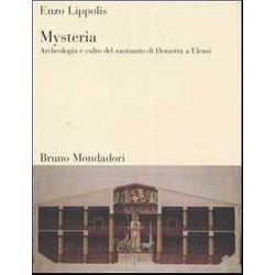 Mysteria. Archeologia E Culto Del Santuario Di Demetra A Eleusi Mysteria. Archeologia E Culto Del Santuario Di Demetra A Eleusi