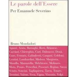 Le Parole Dell'essere. Per Emanuele Severino Le Parole Dell'essere. Per Emanuele Severino