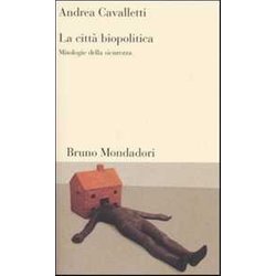 La Città Biopolitica. Mitologie Della Sicurezza La Città Biopolitica. Mitologie Della Sicurezza