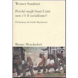 Perché Negli Stati Uniti Non C'è Il Socialismo? Perché Negli Stati Uniti Non C'è Il Socialismo?