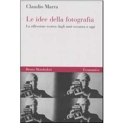 Le Idee Della Fotografia. La Riflessione Teorica Dagli Anni Sessanta Ad Oggi Le Idee Della Fotografia. La Riflessione Teorica Dagli Anni Sessanta Ad Oggi
