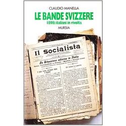 Le Bande Svizzere. 1898: Italiani In Rivolta
