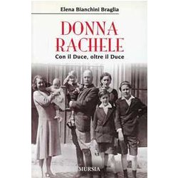 Donna Rachele: Con Il Duce, Oltre Il Duce Donna Rachele: Con Il Duce, Oltre Il Duce