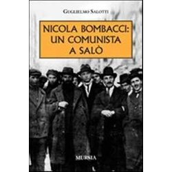 Nicola Bombacci: Un Comunista A Salò Nicola Bombacci: Un Comunista A Salò