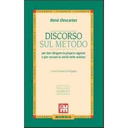 Discorso Sul Metodo: Per Ben Dirigere La Propria Ragione E Per Cercare La Verità Nelle Scienze (Edizione Integrale Commentata) Discorso Sul Metodo: Per Ben Dirigere La Propria Ragione E Per Cercare La Verità Nelle Scienze (Edizione Integrale Commentata)