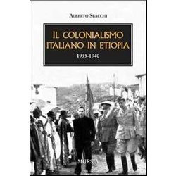Il Colonialismo Italiano In Etiopia: 1936-1940 Il Colonialismo Italiano In Etiopia: 1936-1940