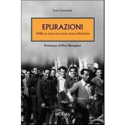 Epurazioni: 1945: La Resa Dei Conti Nello Spezzino