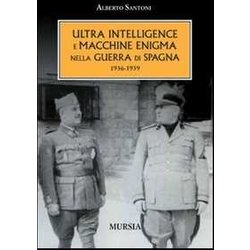 Ultra Intelligence E Macchine Enigma Nella Guerra Di Spagna: 1936-1939
