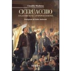 Ciceruacchio: Angelo Brunetti, Capopopolo Di Roma Ciceruacchio: Angelo Brunetti, Capopopolo Di Roma