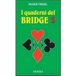 I Quaderni Del Bridge 5: Semplificate Le Dichiarazioni. Chiarite Il Gioco - La Logica Del Bridge: Vol. 5 I Quaderni Del Bridge 5: Semplificate Le Dichiarazioni. Chiarite Il Gioco - La Logica Del Bridge: Vol. 5