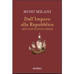 Dall’Impero Alla Repubblica: 1470 Anni Di Storia Italiana Dall’Impero Alla Repubblica: 1470 Anni Di Storia Italiana