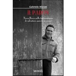 Il ParòN: Nereo Rocco Nelle Testimonianze Di Calciatori, Amici E Avversari