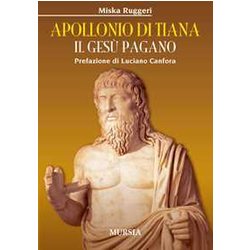 Apollonio Di Tiana. Il Gesù Pagano Apollonio Di Tiana. Il Gesù Pagano