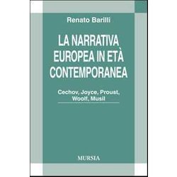 La Narrativa Europea In Età Contemporanea: Cechov, Joyce, Proust, Woolf, Musil