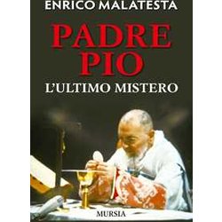 Padre Pio: L’Ultimo Mistero Padre Pio: L’Ultimo Mistero