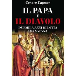 Il Papa E Il Diavolo: Duemila Anni Di Lotta Con Satana Il Papa E Il Diavolo: Duemila Anni Di Lotta Con Satana