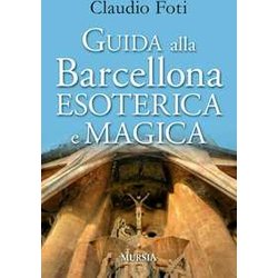 Guida Alla Barcellona Esoterica E Magica Guida Alla Barcellona Esoterica E Magica