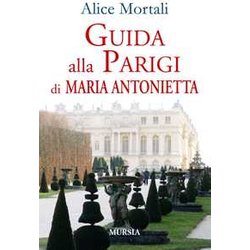 Guida Alla Parigi Di Maria Antonietta Guida Alla Parigi Di Maria Antonietta