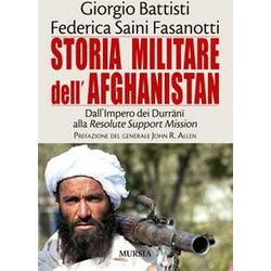 Storia Militare Dell’Afghanistan: Dall’Impero Dei DurrāNī Alla Resolute Support Mission Storia Militare Dell’Afghanistan: Dall’Impero Dei DurrāNī Alla Resolute Support Mission
