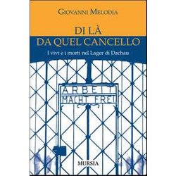 Di LÃ Da Quel Cancello: I Vivi E I Morti Nel Lager Di Dachau Di LÃ Da Quel Cancello: I Vivi E I Morti Nel Lager Di Dachau
