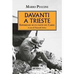 Davanti A Trieste: Esperienze Di Un Fante Sul Carso Davanti A Trieste: Esperienze Di Un Fante Sul Carso