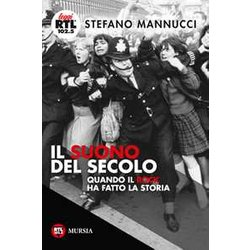 Il Suono Del Secolo: Quando Il Rock Ha Fatto La Storia Il Suono Del Secolo: Quando Il Rock Ha Fatto La Storia