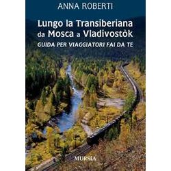 Lungo La Transiberiana Da Mosca A VladivostòK: Guida Per Viaggiatori Fai Da Te Lungo La Transiberiana Da Mosca A VladivostòK: Guida Per Viaggiatori Fai Da Te