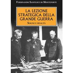 La Lezione Strategica Della Grande Guerra: Sogni E Realtà La Lezione Strategica Della Grande Guerra: Sogni E RealtÃ
