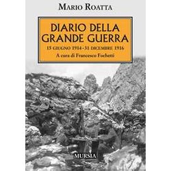 Diario Della Grande Guerra: 15 Giugno 1914 - 31 Dicembre 1916 Diario Della Grande Guerra: 15 Giugno 1914 - 31 Dicembre 1916