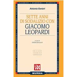 Sette Anni Di Sodalizio Con Giacomo Leopardi: Edizione Integrale Commentata Sette Anni Di Sodalizio Con Giacomo Leopardi: Edizione Integrale Commentata