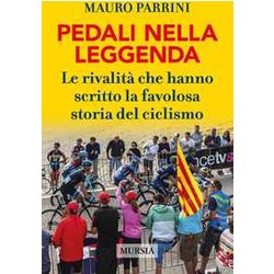 Pedali Nella Leggenda: Le Rivalità Che Hanno Scritto La Favolosa Storia Del Ciclismo Pedali Nella Leggenda: Le Rivalità Che Hanno Scritto La Favolosa Storia Del Ciclismo