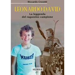 Leonardo David: La Leggenda Del Ragazzino Campione Leonardo David: La Leggenda Del Ragazzino Campione
