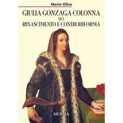 Giulia Gonzaga Colonna Tra Rinascimento E Controriforma Giulia Gonzaga Colonna Tra Rinascimento E Controriforma