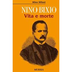 Nino Bixio: Vita E Morte Nino Bixio: Vita E Morte