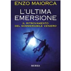 L’Ultima Emersione: Il Ritrovamento Del Sommergibile «Veniero» L’Ultima Emersione: Il Ritrovamento Del Sommergibile «Veniero»