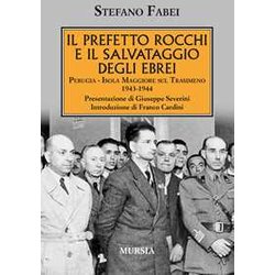 Il Prefetto Rocchi E Il Salvataggio Degli Ebrei: Perugia - Isola Maggiore Sul Trasimeno. 1943-1944 Il Prefetto Rocchi E Il Salvataggio Degli Ebrei: Perugia - Isola Maggiore Sul Trasimeno. 1943-1944