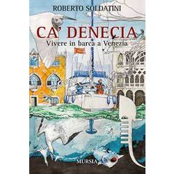 Ca’ Denecia: Vivere In Barca A Venezia Ca’ Denecia: Vivere In Barca A Venezia