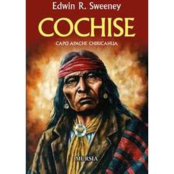 Cochise: Capo Apache Chiricahua Cochise: Capo Apache Chiricahua