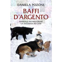 Baffi D’Argento: Manuale Per Migliorare La Vecchiaia Dei Cani Baffi D’Argento: Manuale Per Migliorare La Vecchiaia Dei Cani
